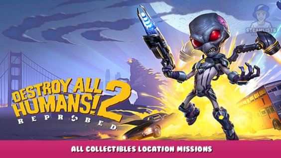 Destroy All Humans! 2 – Reprobed – All Collectibles Location Missions 1 - steamlists.com