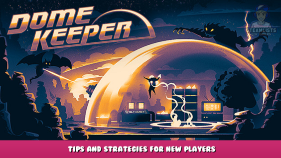 Dome Keeper – Tips and Strategies for New Players 1 - steamlists.com