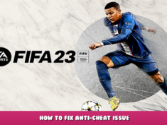 EA SPORTS™ FIFA 23 – How to Fix Anti-Cheat Issue 1 - steamlists.com