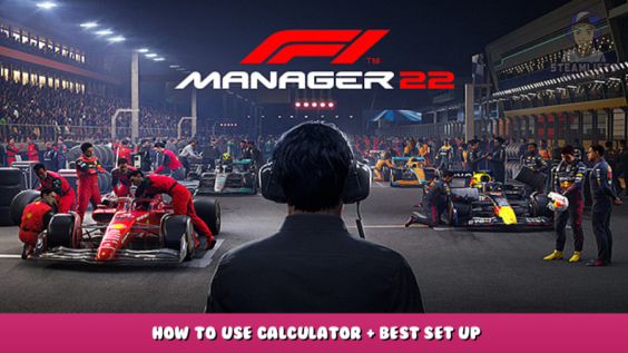 F1® Manager 2022 – How to Use Calculator + Best Set Up 1 - steamlists.com