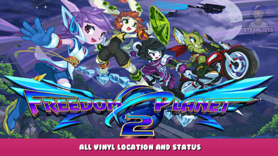 Freedom Planet 2 – All Vinyl Location and Status 1 - steamlists.com