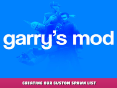 Garry’s Mod – Creating our Custom Spawn List 1 - steamlists.com
