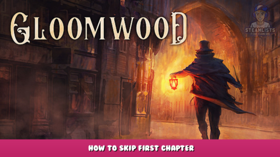 Gloomwood – How to Skip First Chapter 1 - steamlists.com