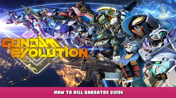 GUNDAM EVOLUTION – How to Kill Barbatos Guide 1 - steamlists.com