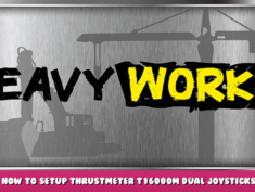 Heavy Works – How to setup Thrustmeter T16000M Dual Joysticks 1 - steamlists.com
