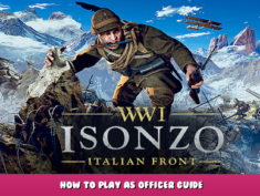 Isonzo – How to Play as Officer Guide 1 - steamlists.com