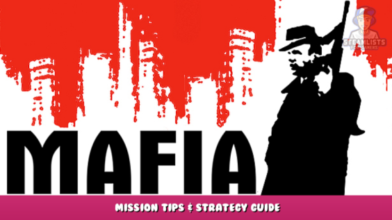 Mafia – Mission Tips & Strategy Guide 1 - steamlists.com