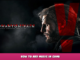 METAL GEAR SOLID V: THE PHANTOM PAIN – How to Add Music in Game 1 - steamlists.com