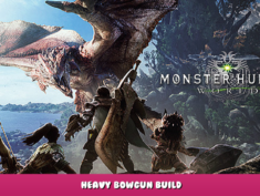 Monster Hunter: World – Heavy Bowgun Build 1 - steamlists.com