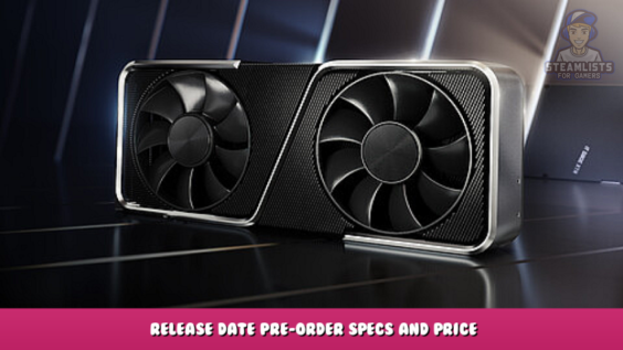 Nvidia RTX 4000 GPUs Release Date Pre-Order Specs and Price 1 - steamlists.com