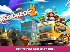 Overcooked! 2 – How to Play Crossplay Guide 1 - steamlists.com