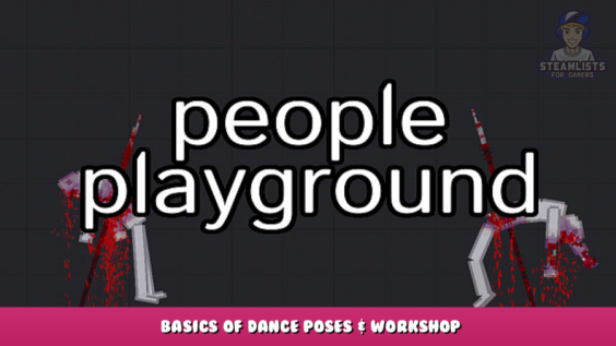 People Playground – Basics of dance poses & Workshop 1 - steamlists.com