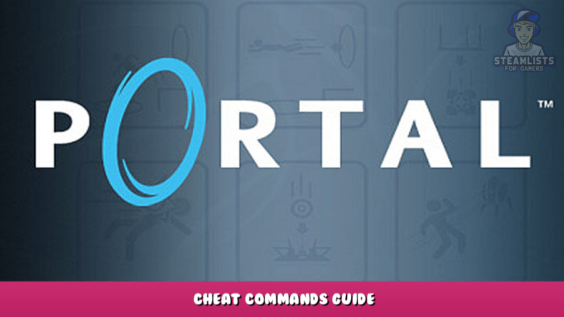 Portal – Cheat Commands Guide 1 - steamlists.com