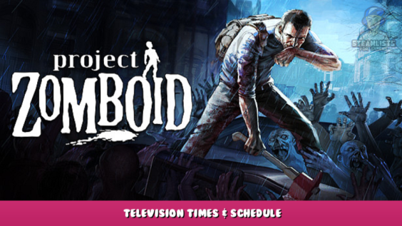 Project Zomboid – Television Times & Schedule 1 - steamlists.com