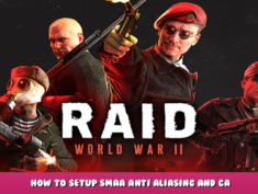 RAID: World War II – How to Setup SMAA Anti Aliasing and CA 1 - steamlists.com