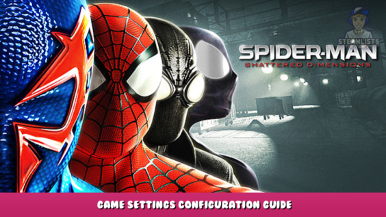 Spider-Man: Shattered Dimensions – Game Settings Configuration Guide 1 - steamlists.com