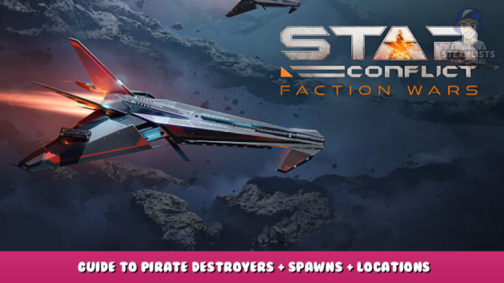 Star Conflict – Guide to Pirate Destroyers + Spawns + Locations Walkthrough 1 - steamlists.com