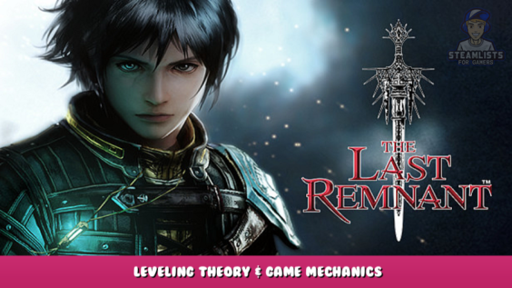 The Last Remnant – Leveling Theory & Game Mechanics 1 - steamlists.com