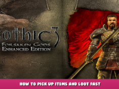 Gothic 3 Forsaken Gods Enhanced Edition – How to Pick Up Items and Loot Fast 1 - steamlists.com