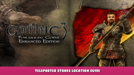 Gothic 3 Forsaken Gods Enhanced Edition – Teleporter stones location guide 1 - steamlists.com
