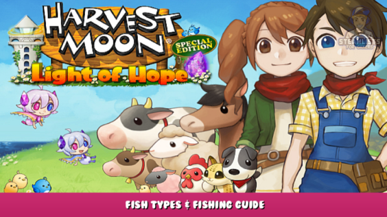 Harvest Moon: Light of Hope – Fish Types & Fishing Guide 1 - steamlists.com