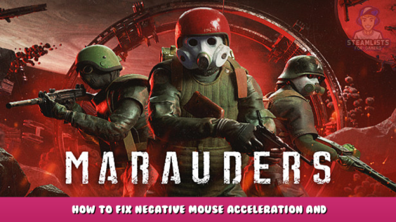 Marauders – How to Fix Negative mouse acceleration and floaty mouse 1 - steamlists.com