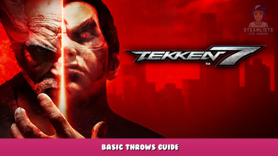 TEKKEN 7 – Basic Throws Guide 1 - steamlists.com