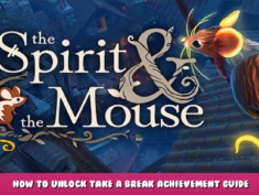 The Spirit and the Mouse – How to Unlock Take a break Achievement guide 1 - steamlists.com