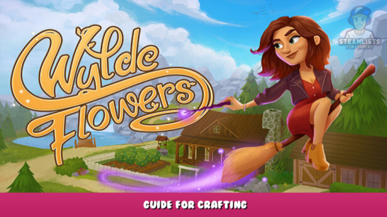 Wylde Flowers – Guide for Crafting 1 - steamlists.com