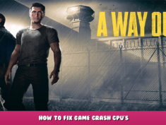 A Way Out – How to Fix Game Crash CPU’s 7 - steamlists.com