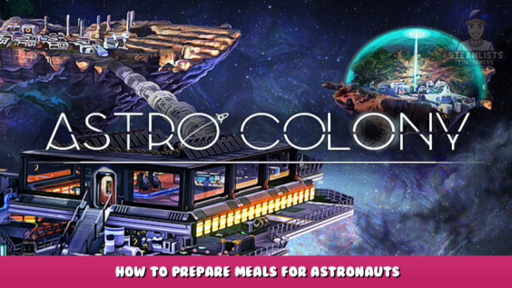 Astro Colony – How to prepare meals for astronauts 1 - steamlists.com