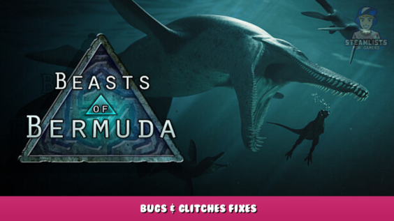 Beasts of Bermuda – Bugs & Glitches Fixes 1 - steamlists.com
