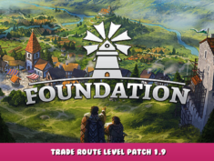 Foundation – Trade Route Level Patch 1.9 1 - steamlists.com