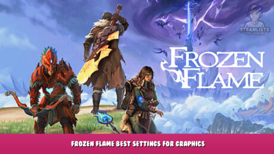 Frozen Flame Best Settings for Graphics 1 - steamlists.com