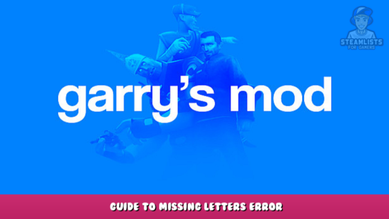 Garry’s Mod – Guide to missing letters error 1 - steamlists.com