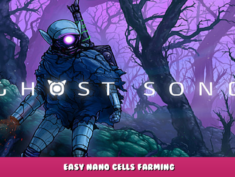 Ghost Song – Easy Nano Cells Farming 1 - steamlists.com