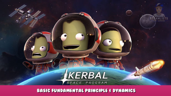 Kerbal Space Program – Basic Fundamental Principle & Dynamics 1 - steamlists.com