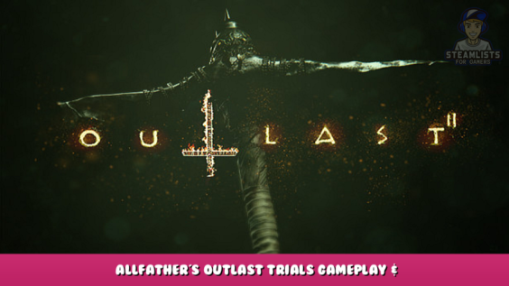 Outlast 2 – Allfather’s Outlast Trials Gameplay & Walkthrough 1 - steamlists.com