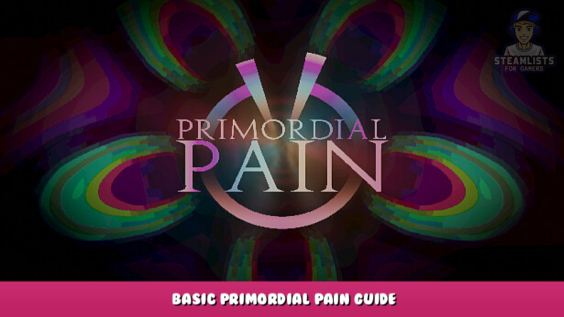 Primordial Pain – Basic Primordial Pain Guide 10 - steamlists.com