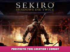 Sekiro™: Shadows Die Twice – Prosthetic Tool location & combat 1 - steamlists.com