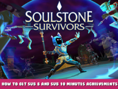Soulstone Survivors – How to get sub 8 and sub 10 minutes achievements guide 1 - steamlists.com