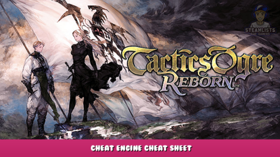 Tactics Ogre: Reborn – Cheat Engine Cheat Sheet 1 - steamlists.com