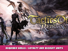 Tactics Ogre: Reborn – Required Skills + Loyalty and Recruit units 1 - steamlists.com