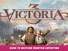 Victoria 3 – Guide to Western Frontier Expedition 1 - steamlists.com
