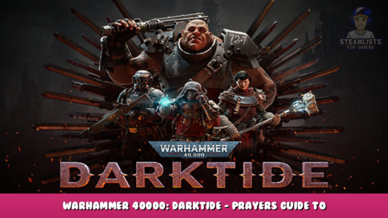 Warhammer 40000: Darktide – Prayers Guide to Emperor & Machine Spirit 1 - steamlists.com