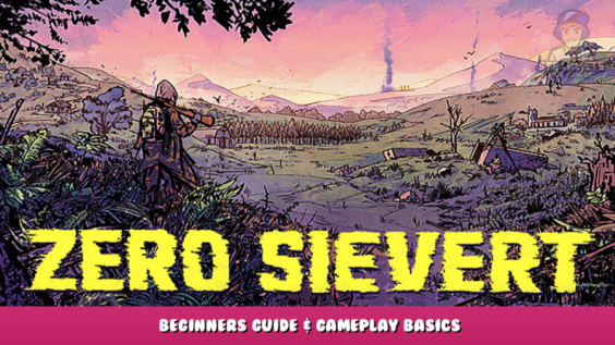 ZERO Sievert – Beginners Guide & Gameplay Basics 1 - steamlists.com