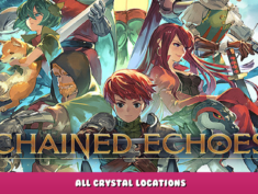 Chained Echoes – All Crystal Locations 1 - steamlists.com