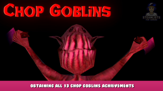 Chop Goblins – Obtaining All 13 Chop Goblins Achievements 1 - steamlists.com