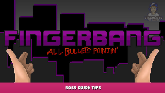 Fingerbang: All Bullets Pointin’ – Boss Guide Tips 4 - steamlists.com