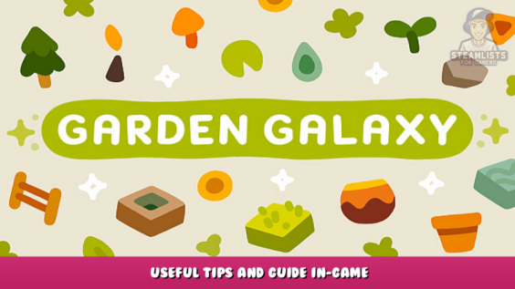 Garden Galaxy – Useful Tips and Guide in-game 1 - steamlists.com